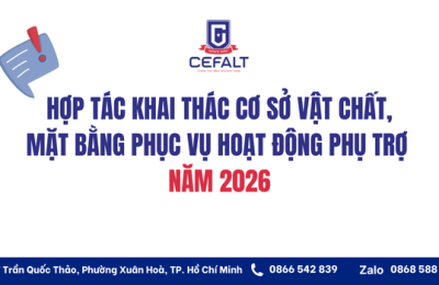 CEFALT MỜI QUAN TÂM HỢP TÁC KHAI THÁC CƠ SỞ VẬT CHẤT, MẶT BẰNG PHỤC VỤ HOẠT ĐỘNG PHỤ TRỢ